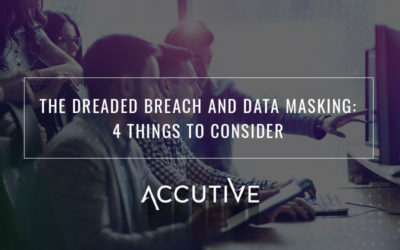 The Dreaded Breach and Data Masking:  4 Things to Consider